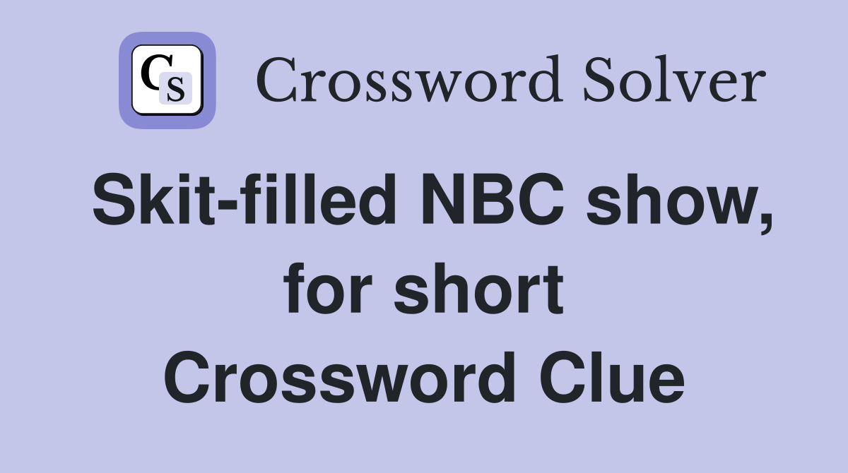 Skit-filled NBC show, for short Crossword Clue