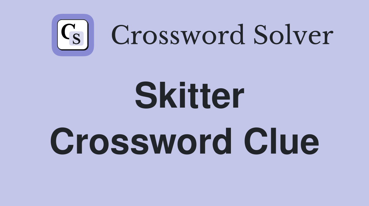 Skitter Crossword Clue