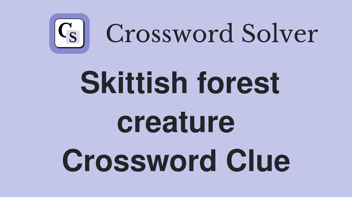 Skittish forest creature Crossword Clue