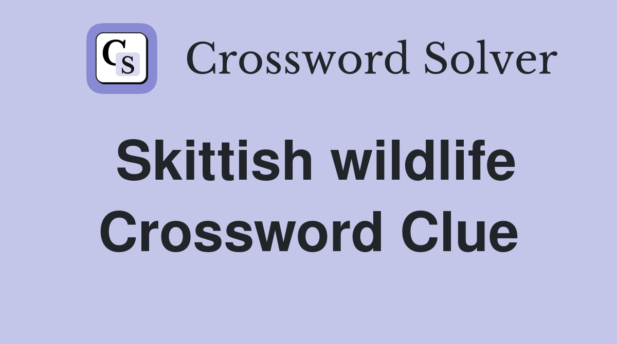 Skittish wildlife Crossword Clue