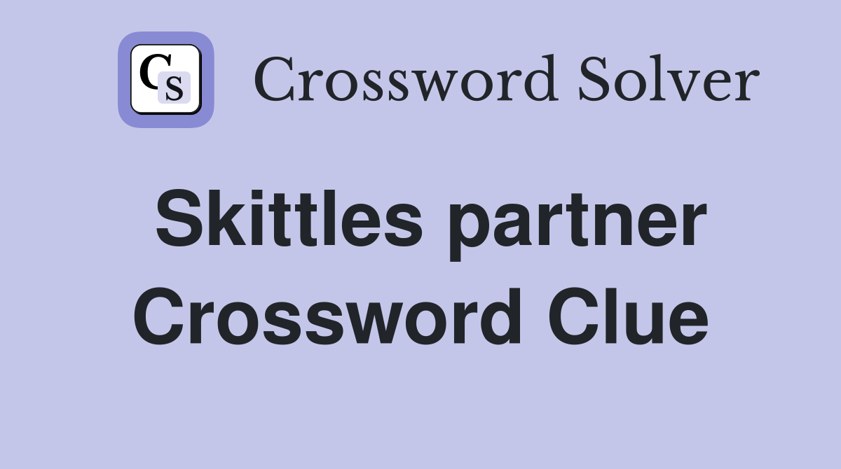 Skittles partner Crossword Clue