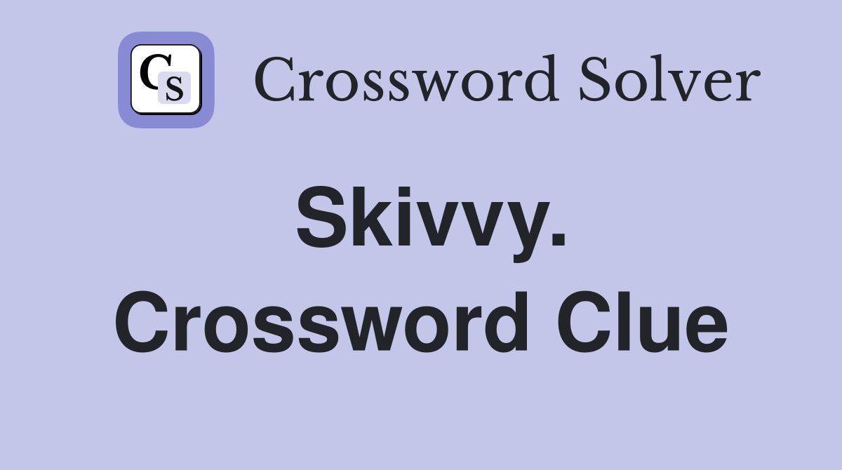 Skivvy. Crossword Clue