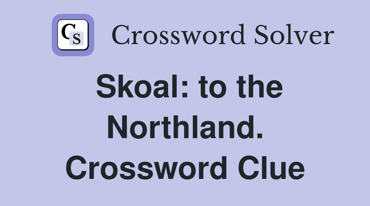 Skoal: to the Northland. Crossword Clue