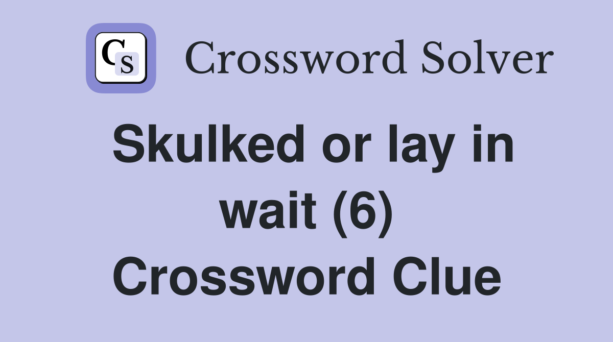 Skulked or lay in wait (6) Crossword Clue
