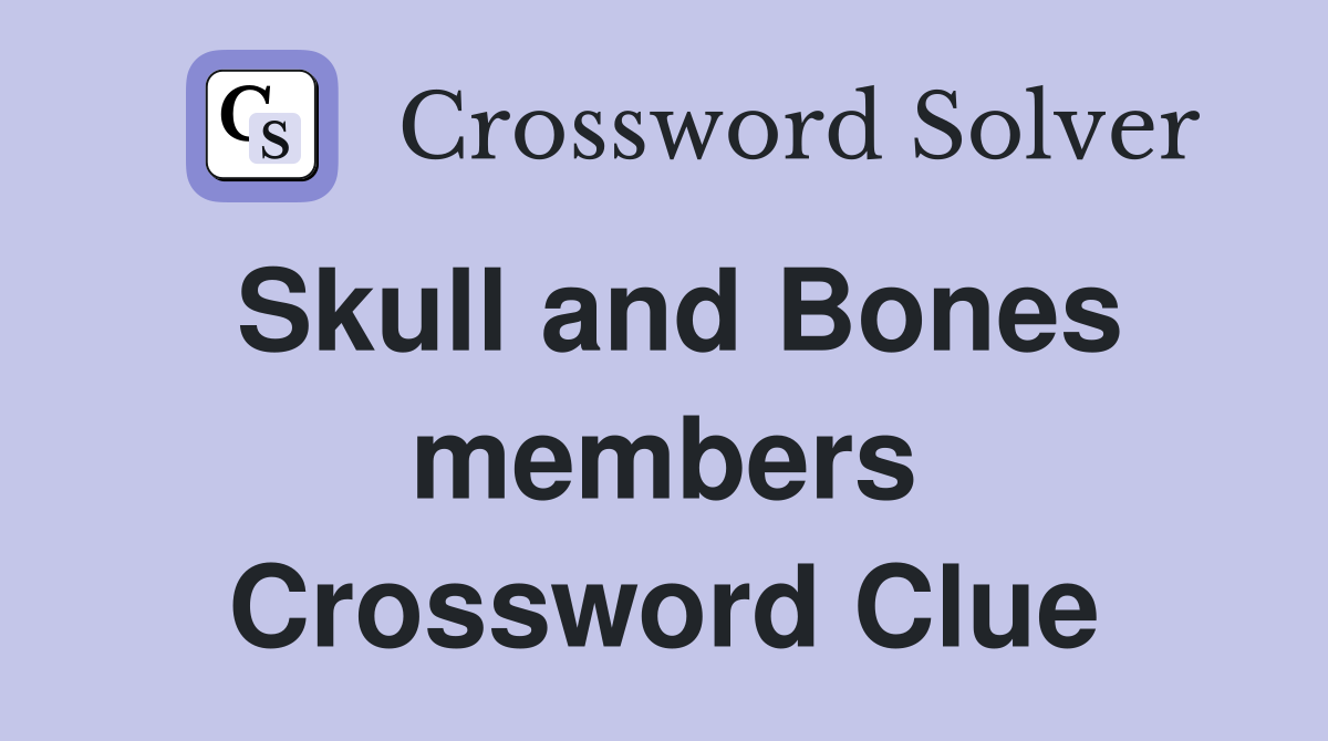 Skull and Bones members Crossword Clue