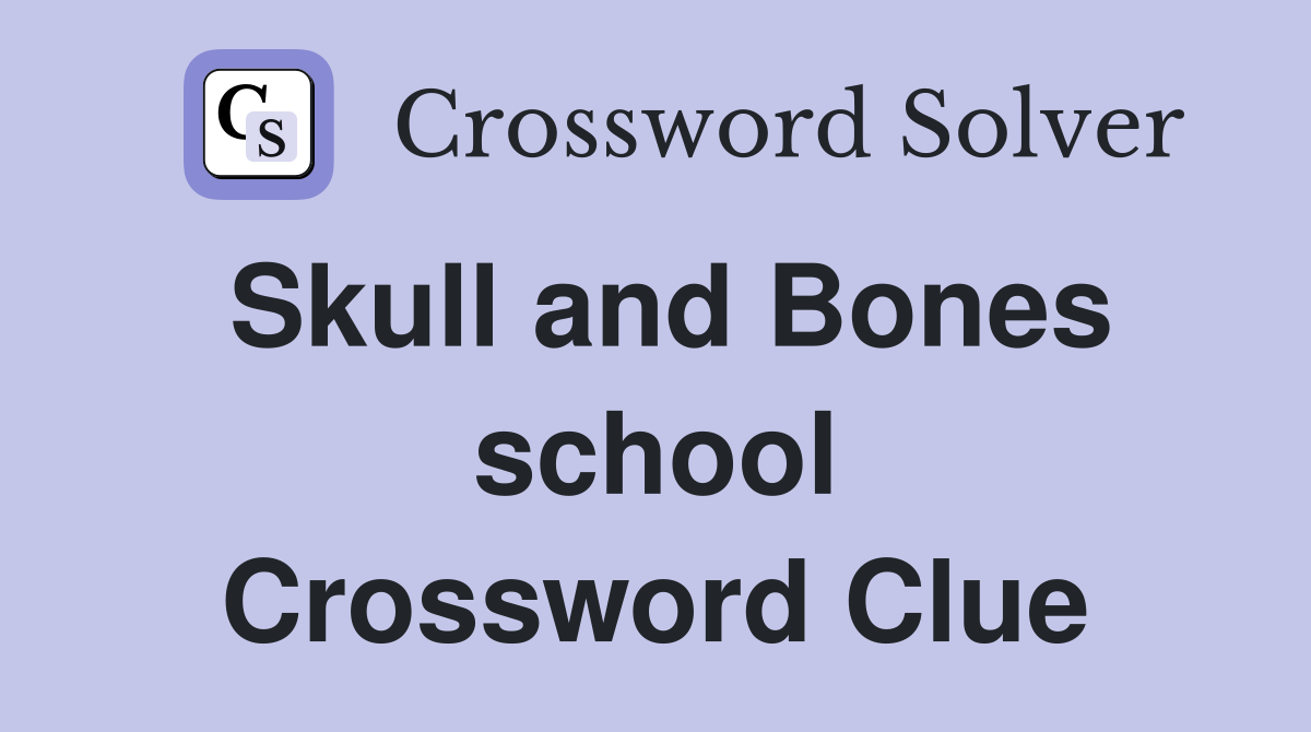 Skull and Bones school Crossword Clue