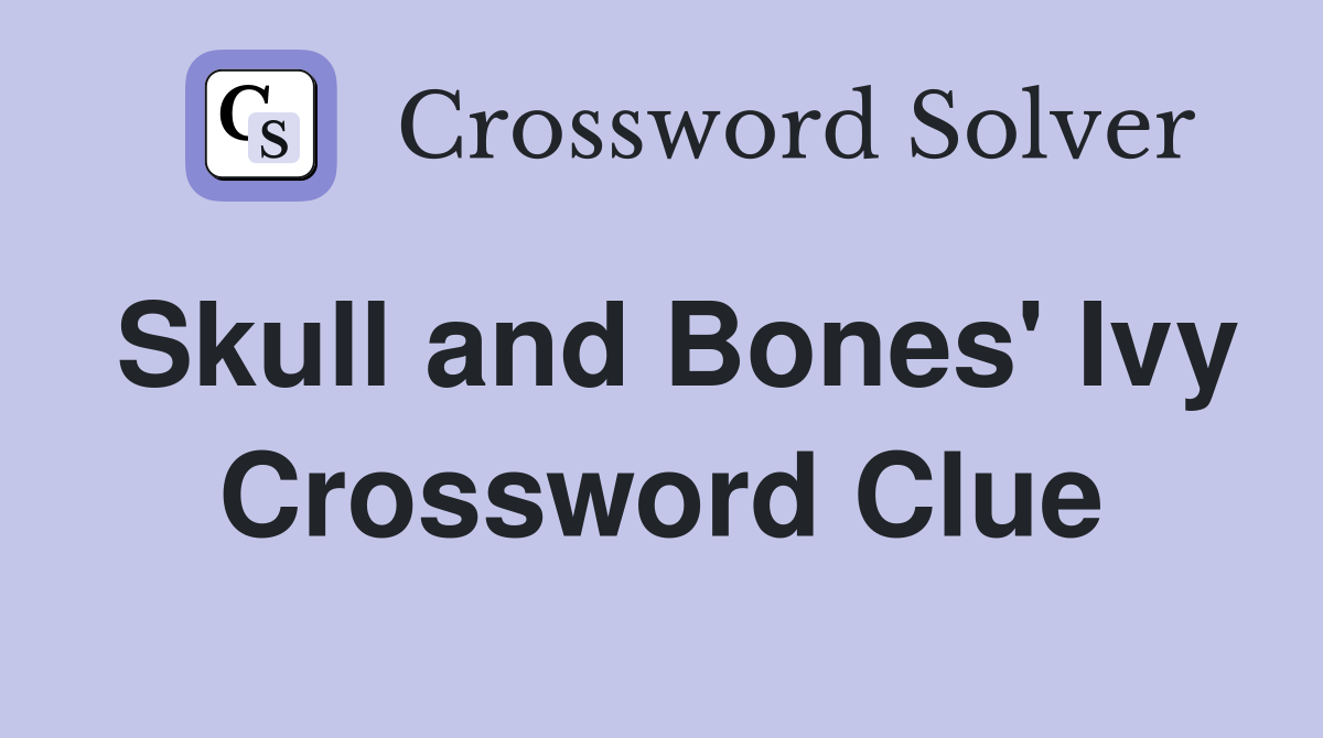 Skull and Bones' Ivy Crossword Clue