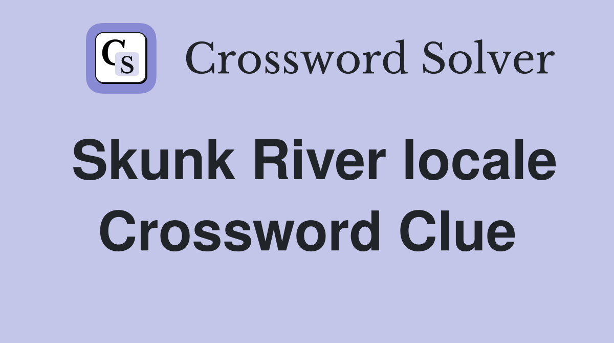 Skunk River locale Crossword Clue