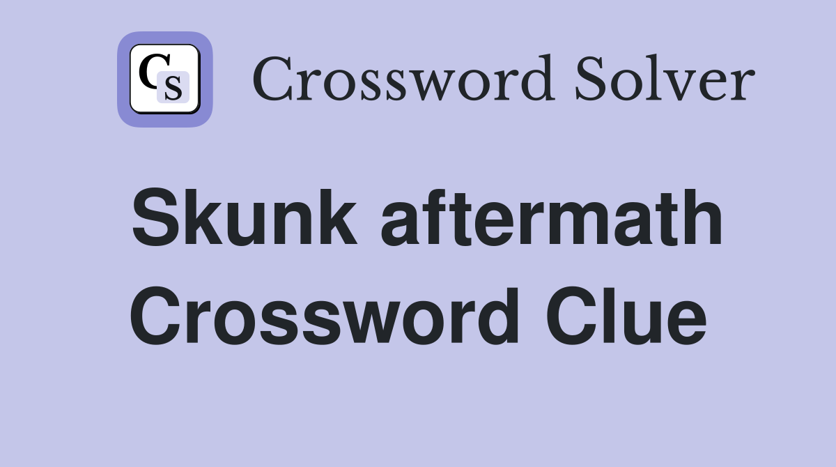 Skunk aftermath Crossword Clue