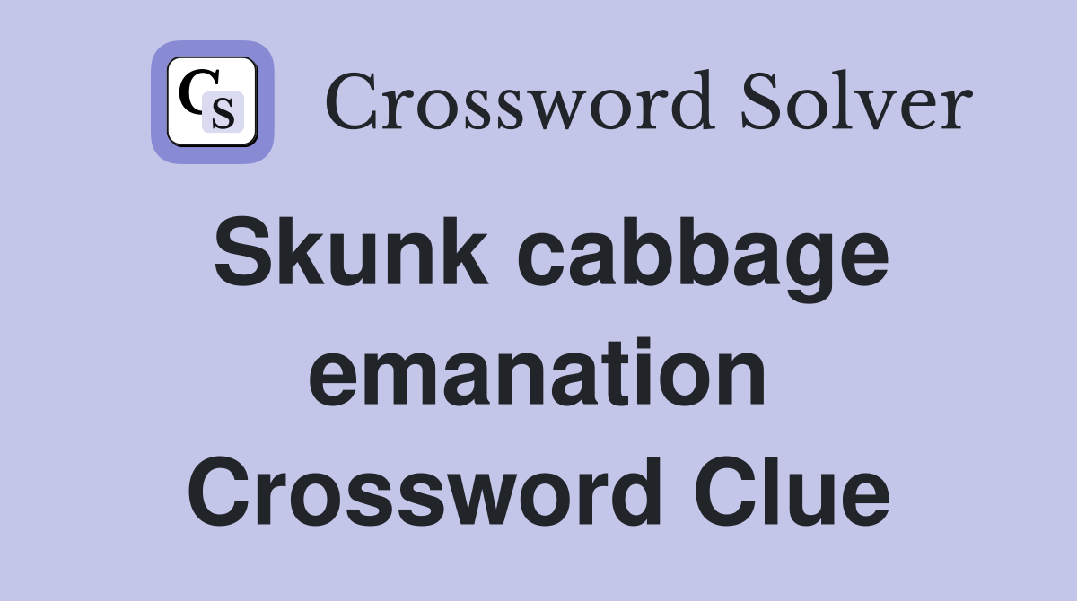 Skunk cabbage emanation Crossword Clue