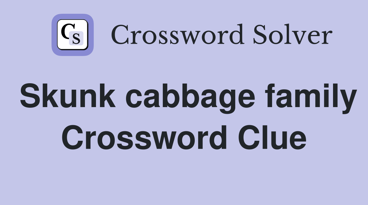 Skunk cabbage family Crossword Clue