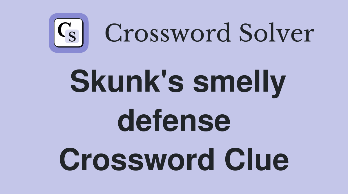 Skunk's smelly defense Crossword Clue