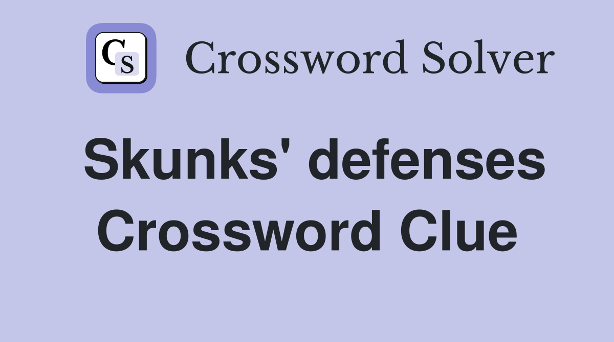 Skunks' defenses Crossword Clue
