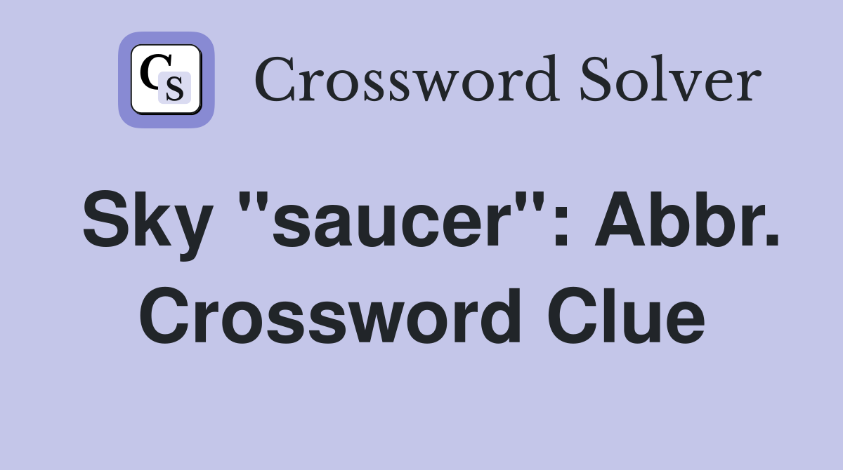 Sky "saucer": Abbr. Crossword Clue