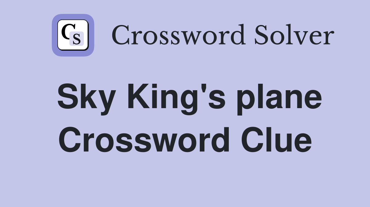 Sky King's plane Crossword Clue