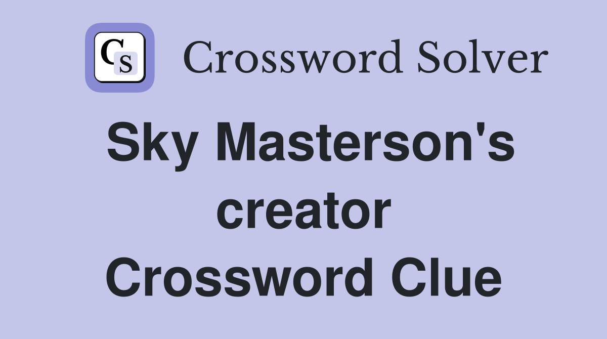 Sky Masterson's creator Crossword Clue