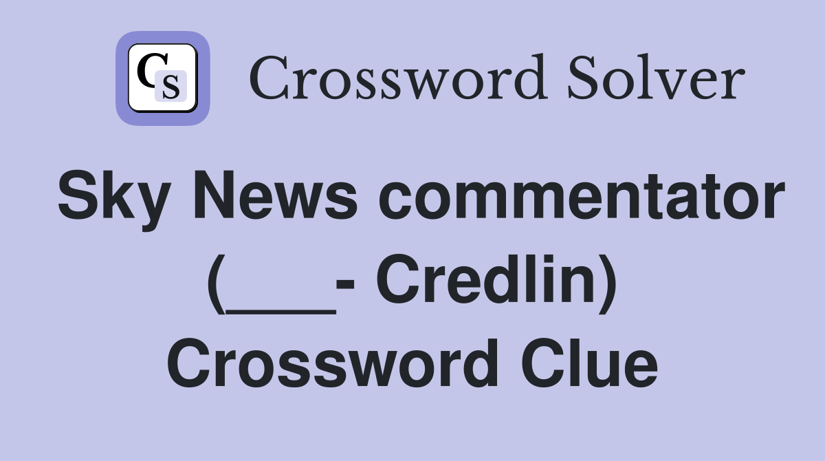 Sky News commentator (___- Credlin) Crossword Clue