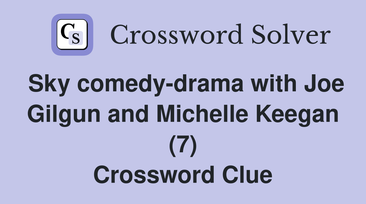 Sky comedy-drama with Joe Gilgun and Michelle Keegan (7) Crossword Clue