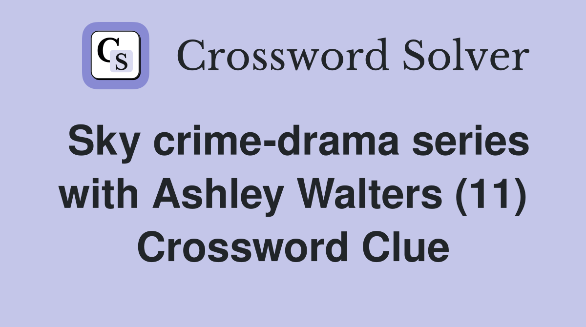 Sky crime-drama series with Ashley Walters (11) Crossword Clue