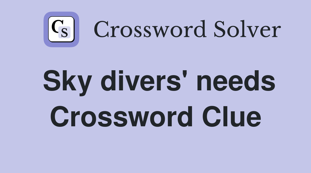 Sky divers' needs Crossword Clue