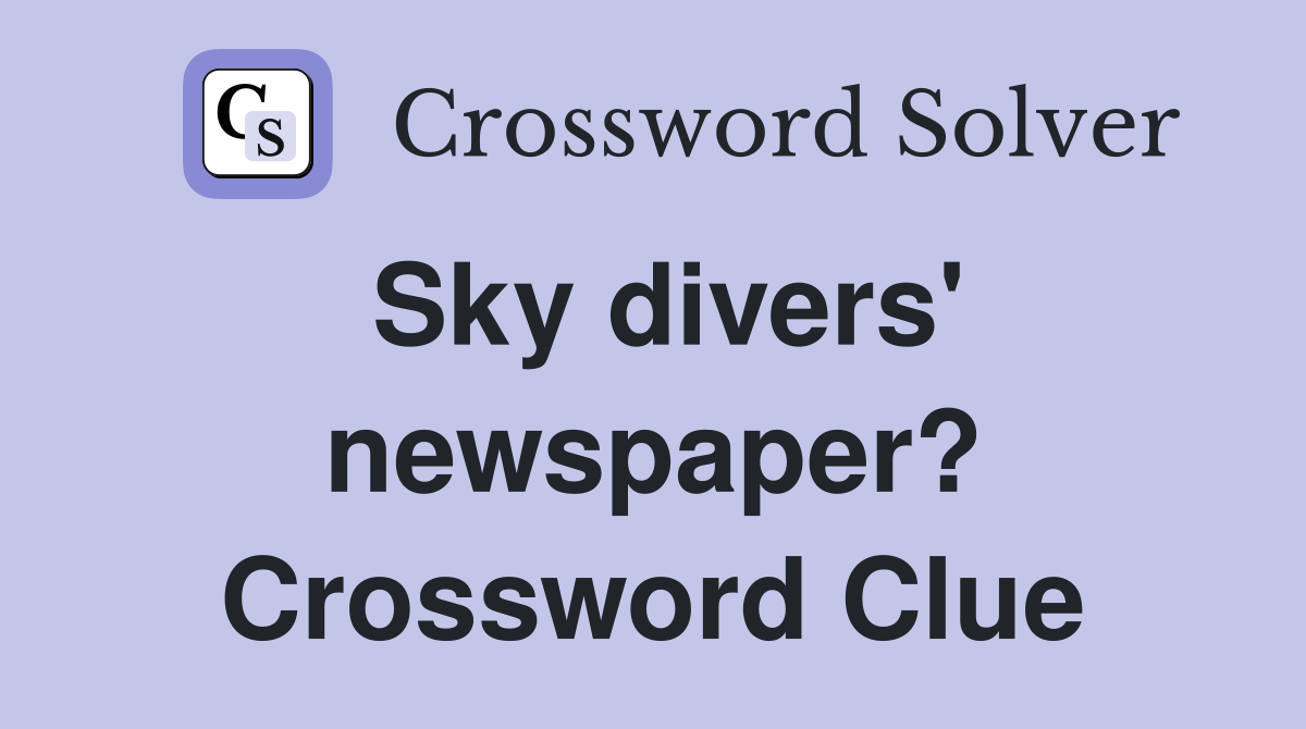 Sky divers' newspaper? Crossword Clue