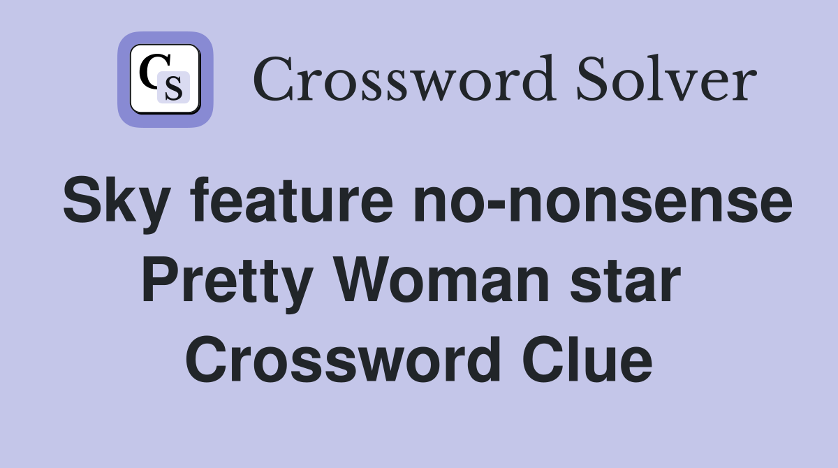Sky feature no-nonsense Pretty Woman star  Crossword Clue
