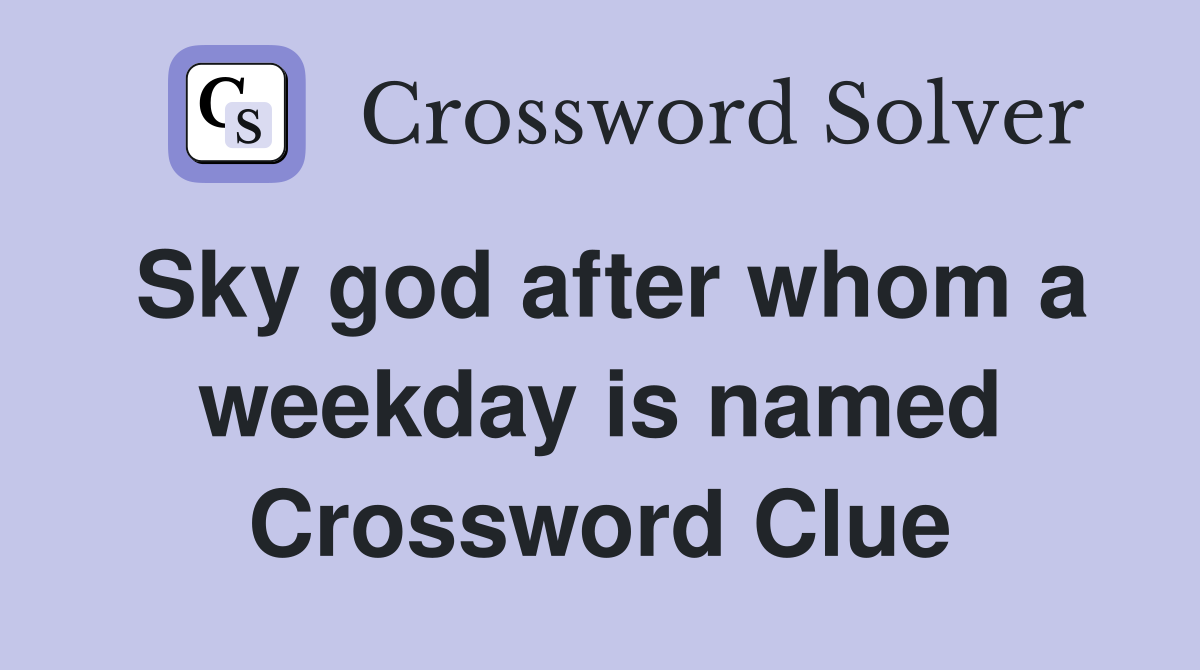Sky god after whom a weekday is named Crossword Clue