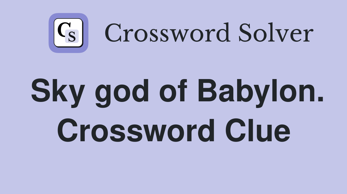 Sky god of Babylon. Crossword Clue