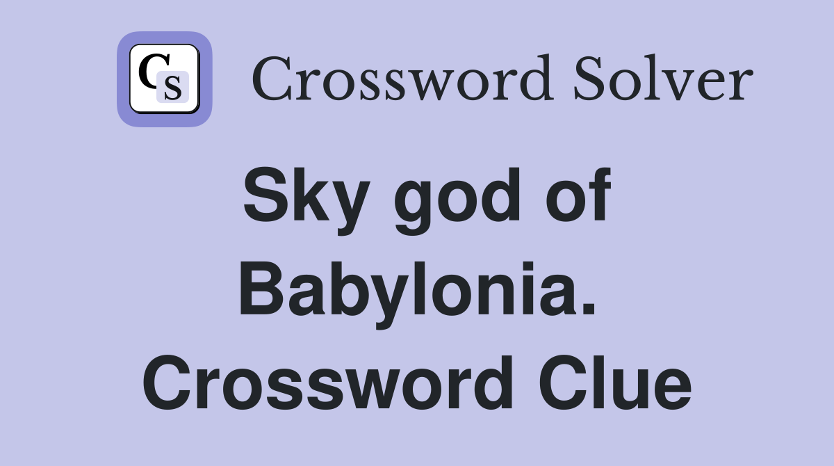 Sky god of Babylonia. Crossword Clue