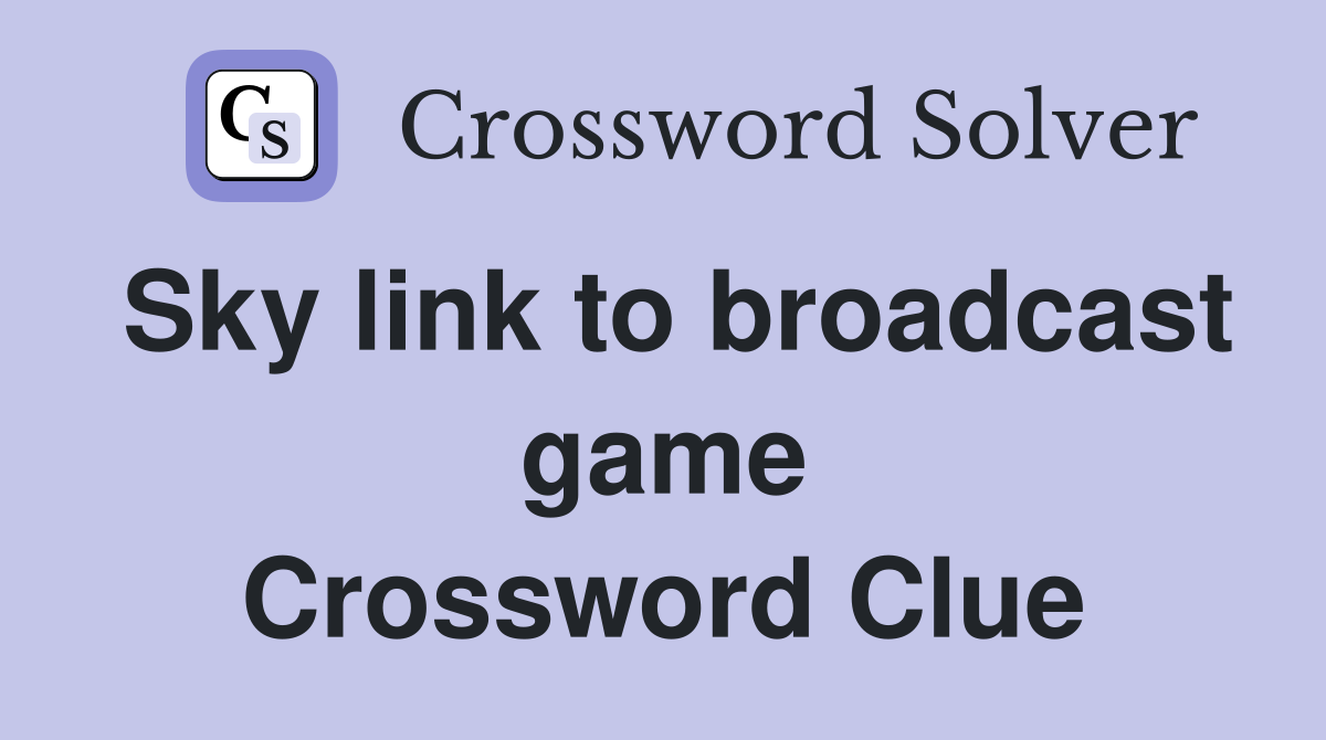 Sky link to broadcast game Crossword Clue