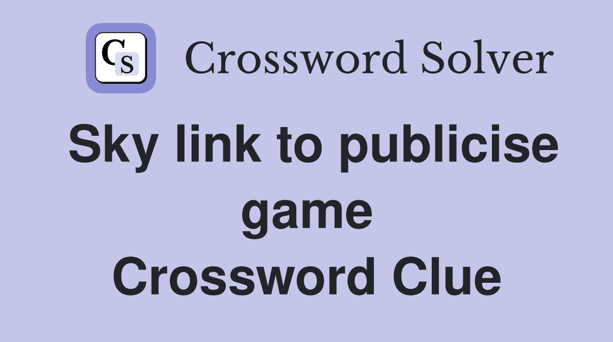 Sky link to publicise game Crossword Clue