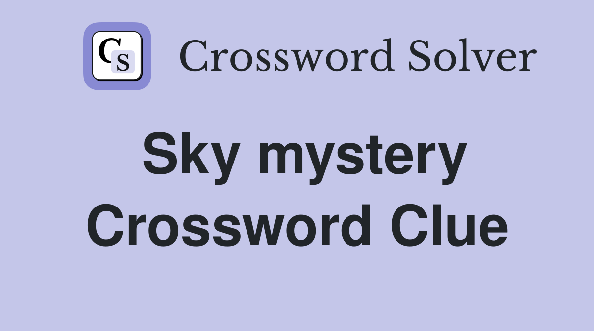 Sky mystery Crossword Clue