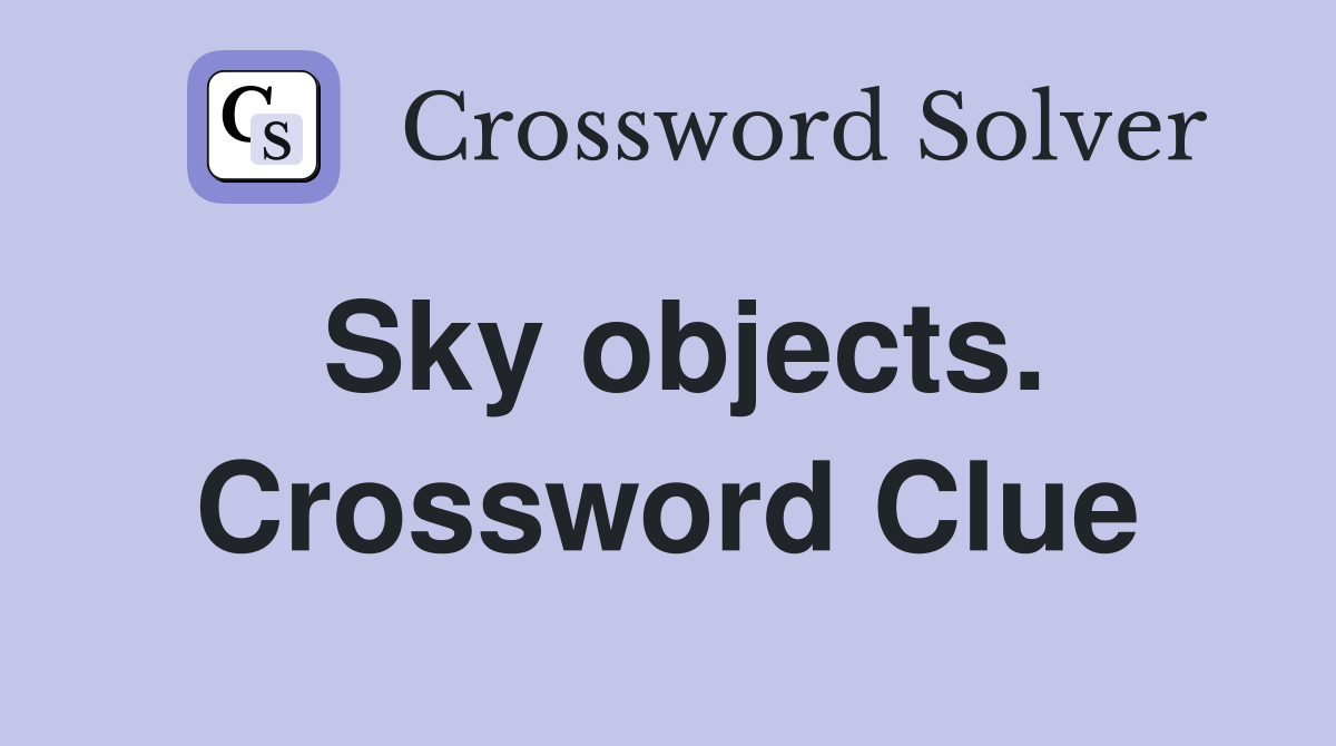 Sky objects. Crossword Clue