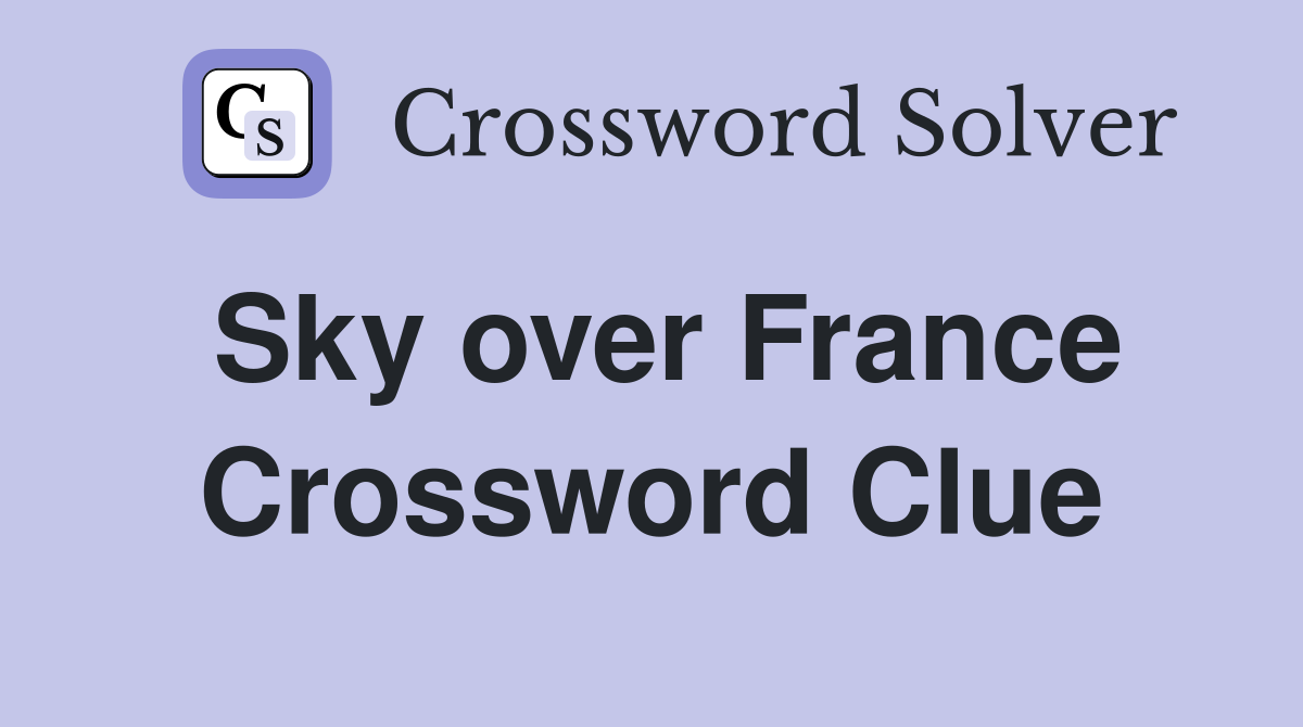 Sky over France Crossword Clue