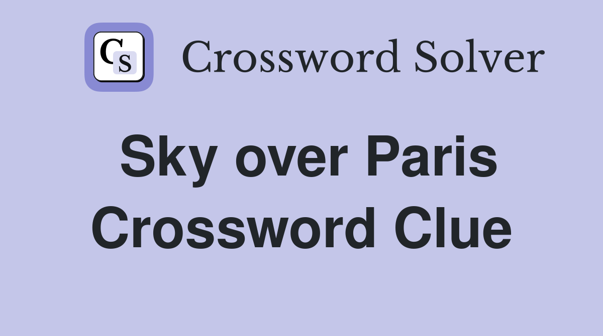 Sky over Paris Crossword Clue