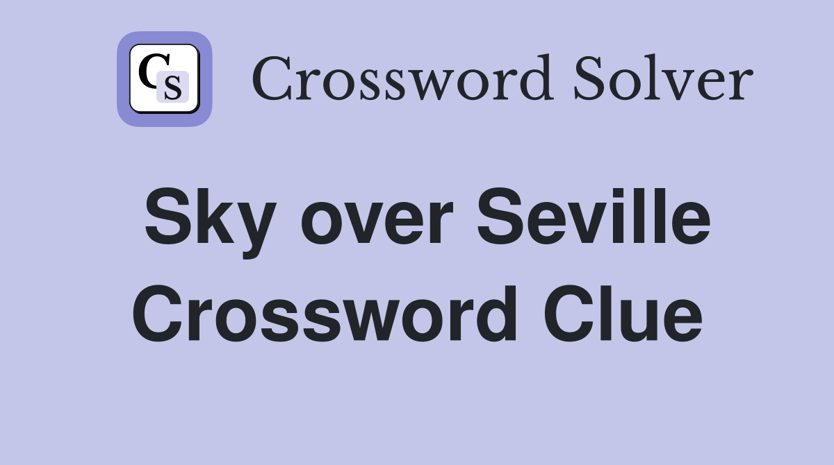Sky over Seville Crossword Clue