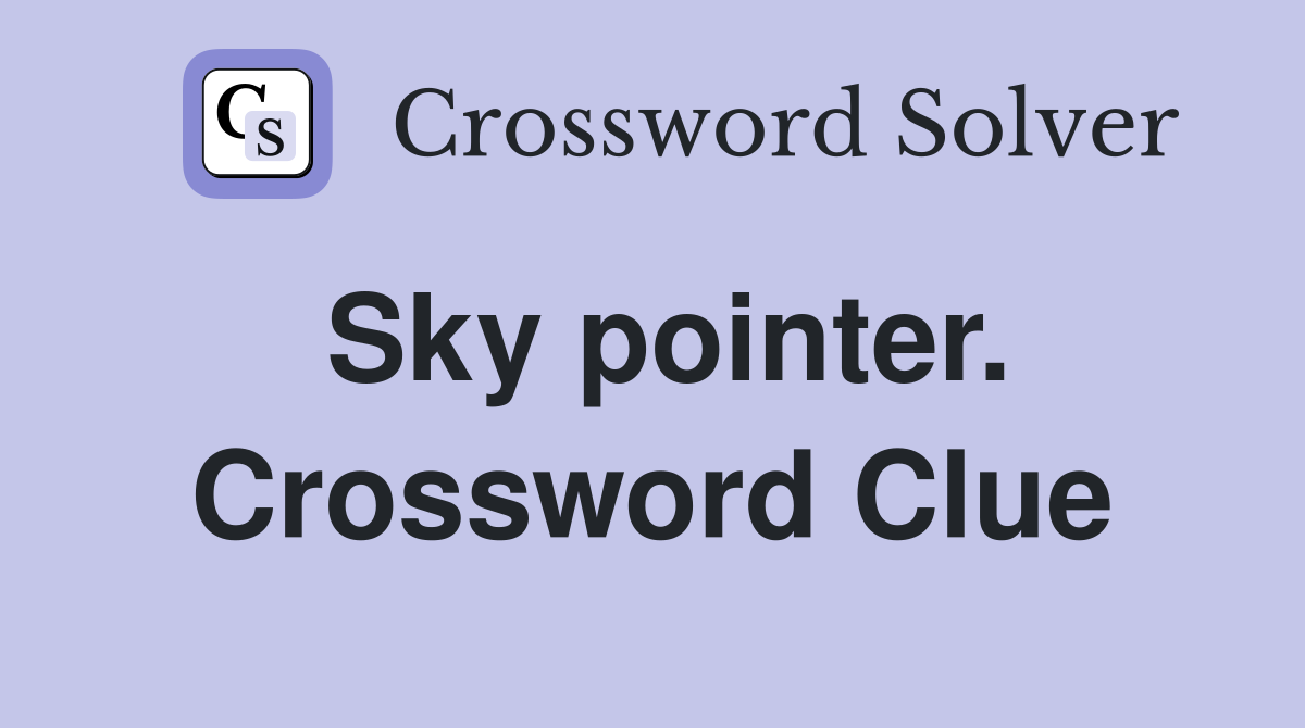 Sky pointer. Crossword Clue