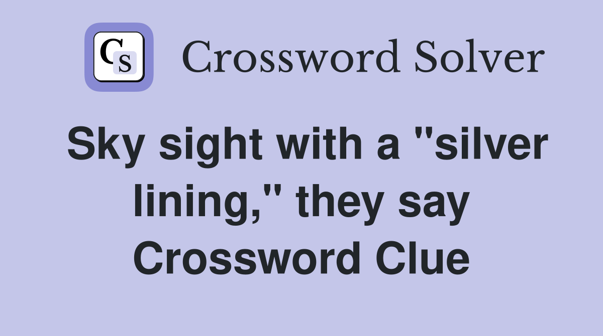 Sky sight with a "silver lining," they say Crossword Clue