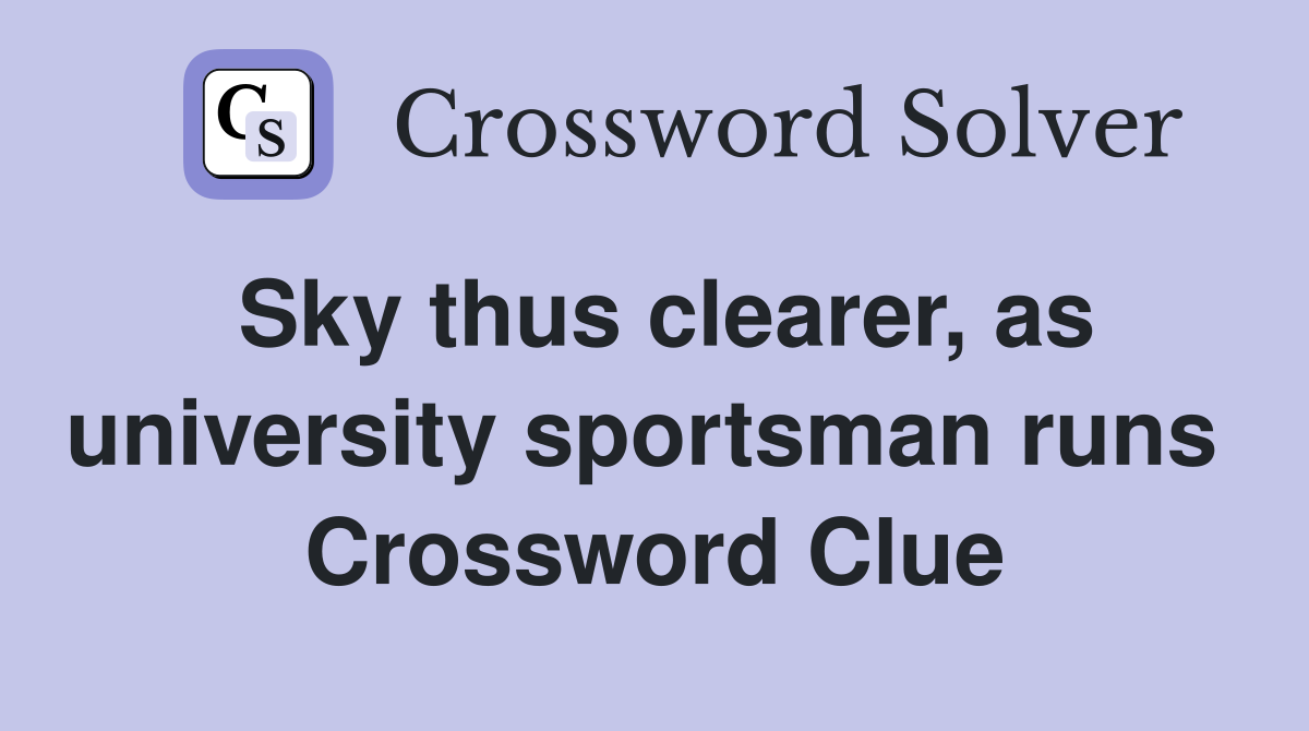 Sky thus clearer, as university sportsman runs  Crossword Clue