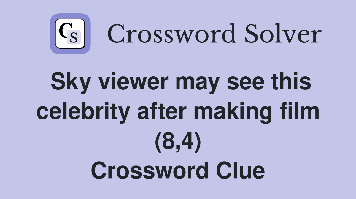 Sky viewer may see this celebrity after making film (8,4) Crossword Clue