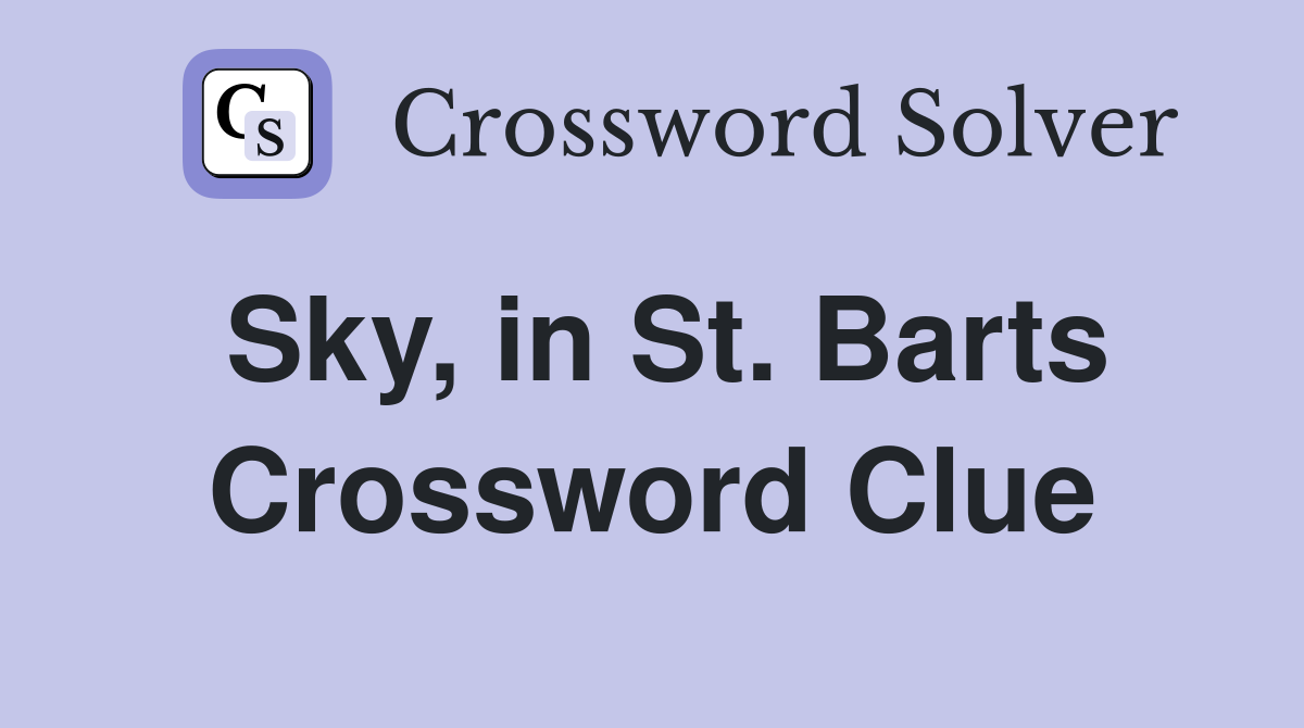 Sky, in St. Barts Crossword Clue