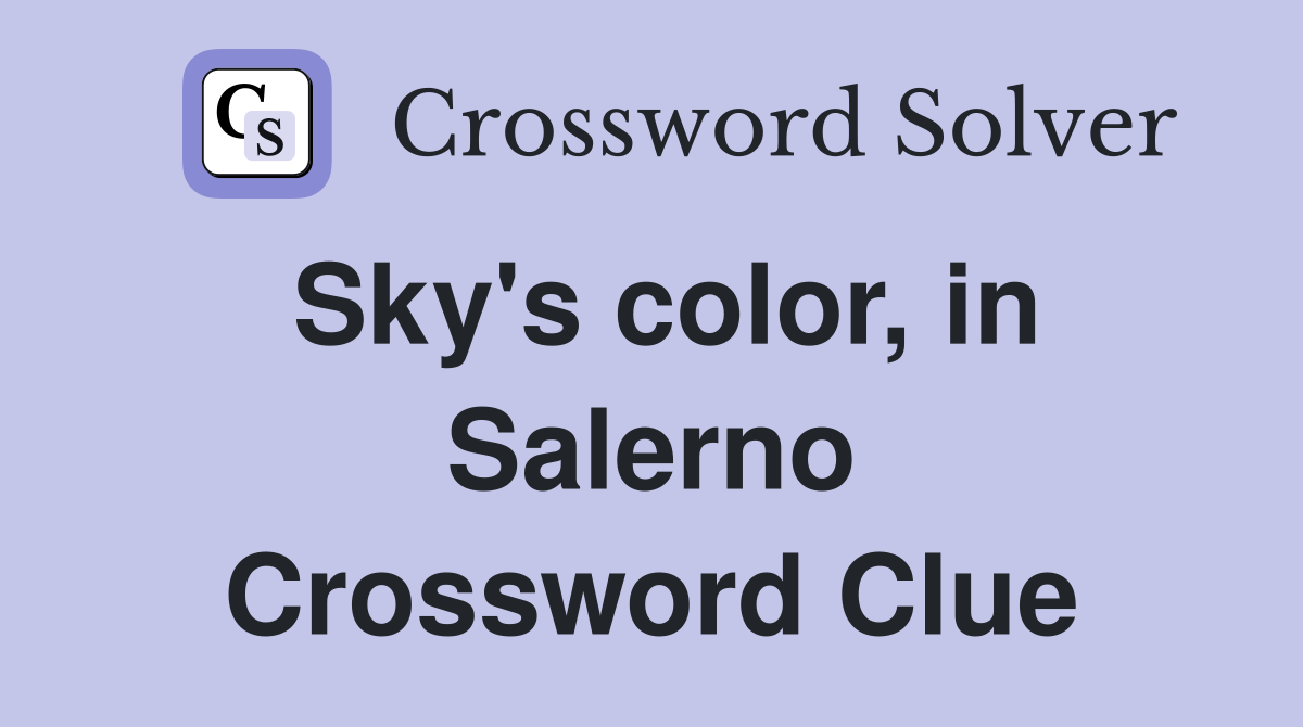 Sky's color, in Salerno Crossword Clue