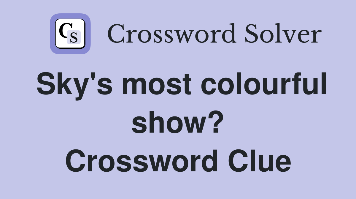 Sky's most colourful show? Crossword Clue