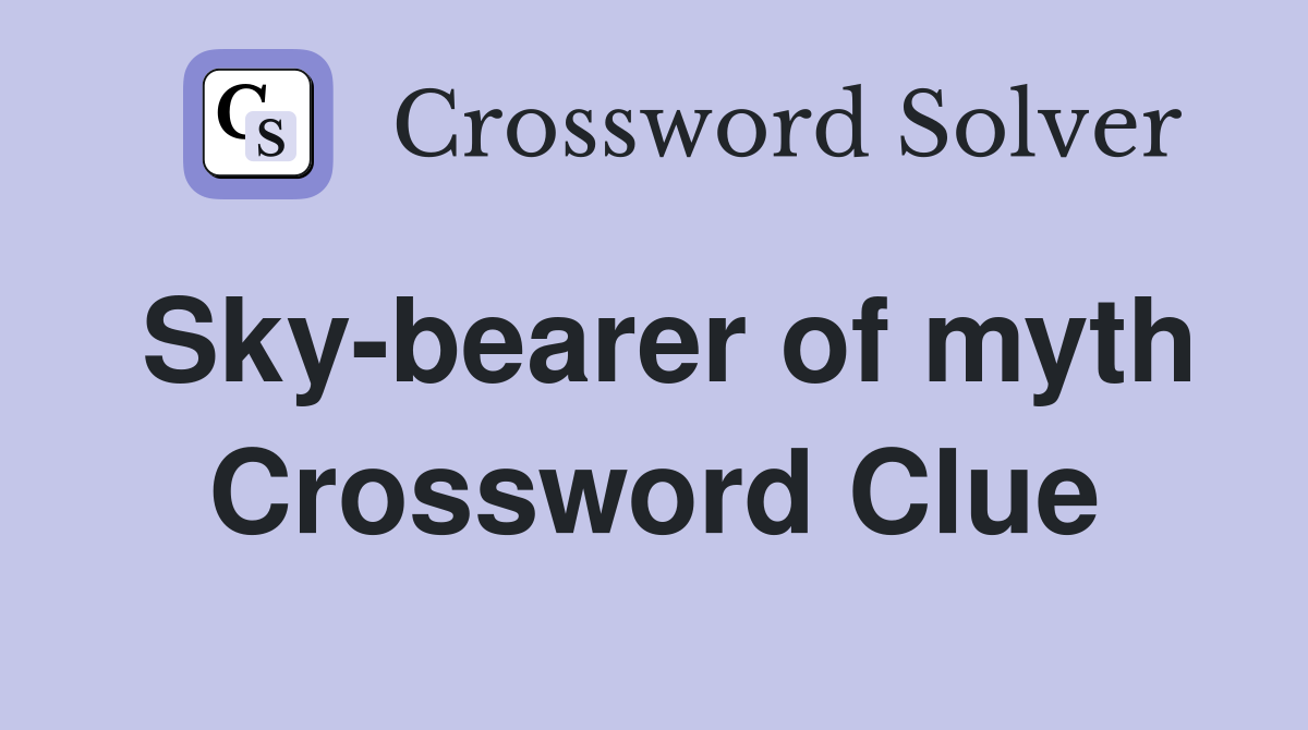 Sky-bearer of myth Crossword Clue