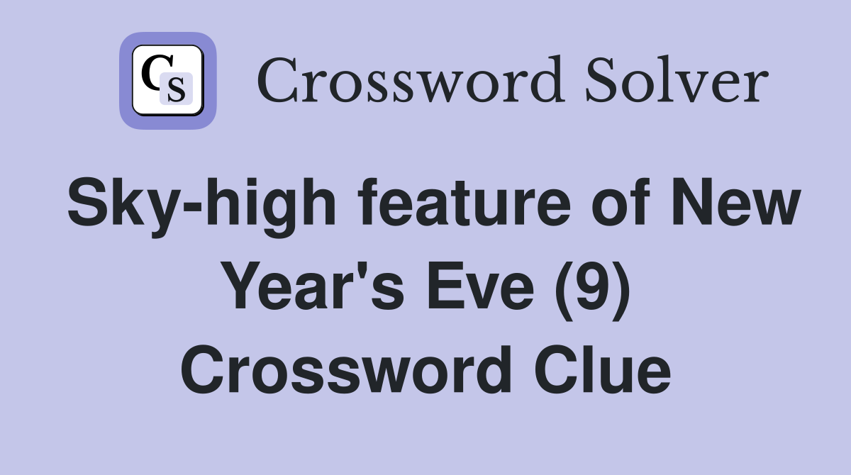 Sky-high feature of New Year's Eve (9) Crossword Clue