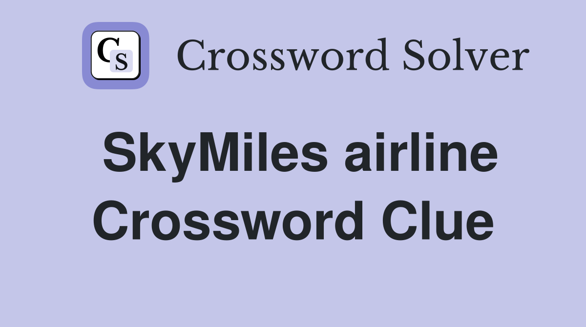 SkyMiles airline Crossword Clue