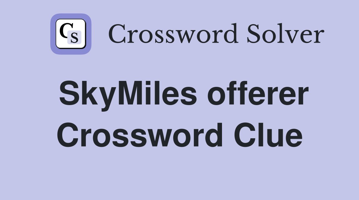 SkyMiles offerer Crossword Clue