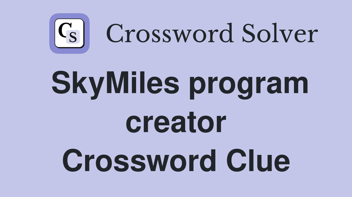 SkyMiles program creator Crossword Clue