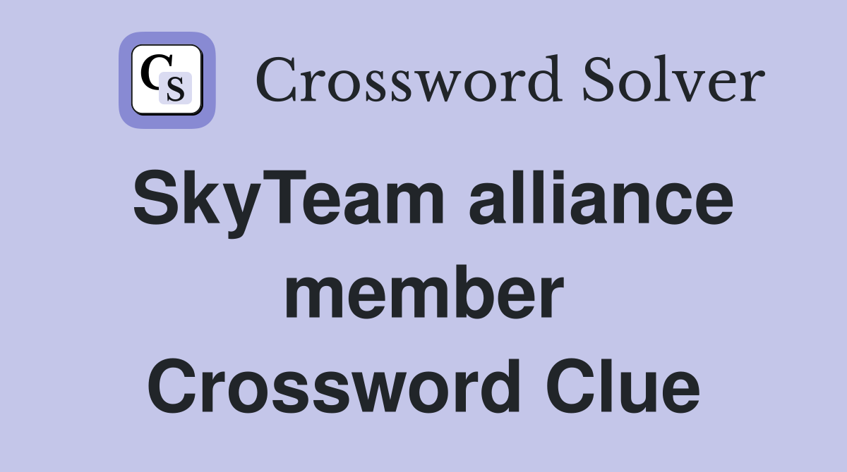 SkyTeam alliance member Crossword Clue
