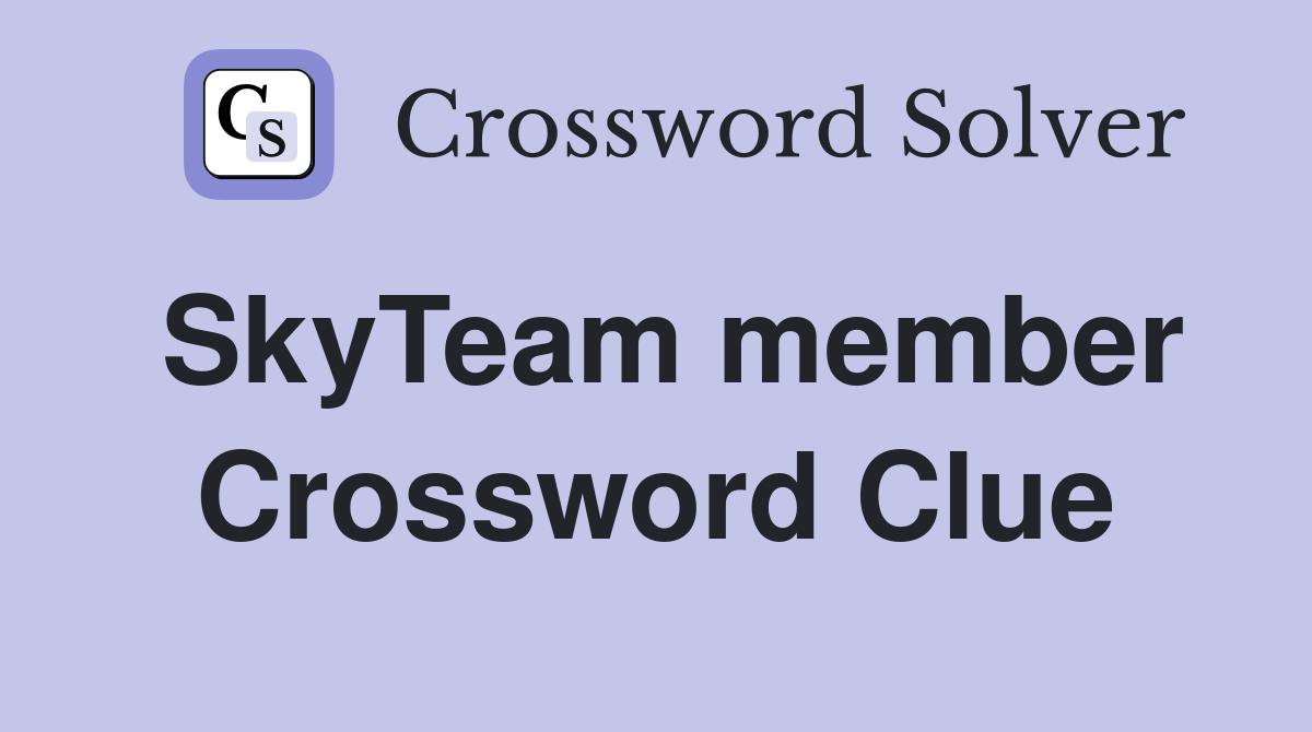 SkyTeam member Crossword Clue